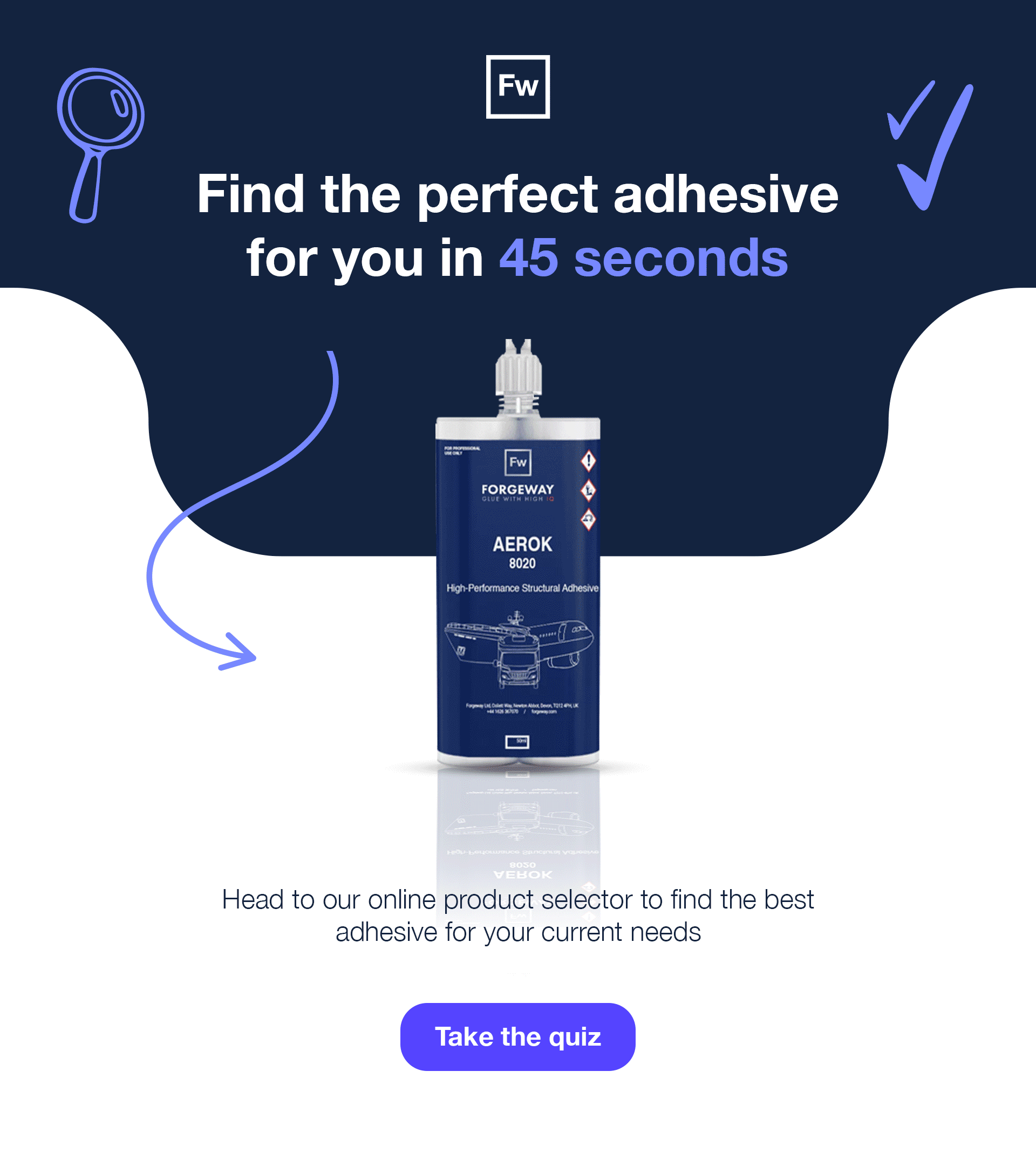 Choose the right adhesive for your application Read the 'how-to' guide here