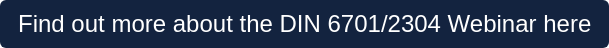 Find out more about the DIN 6701/2304 Webinar here